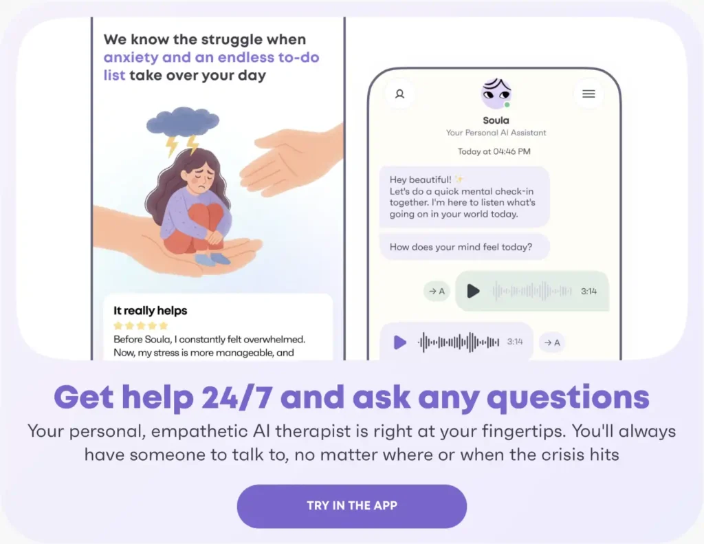 Your personal, empathetic AI therapist is right at your fingertips. You'll always have someone to talk to, no matter where or when the crisis hits